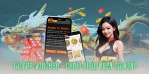 Tải app Nohu666 - Chinh phục niềm đam mê