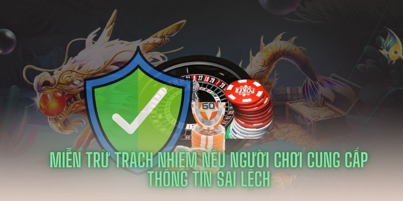 Miễn trừ trách nhiệm với thông tin cung cấp sai lệch